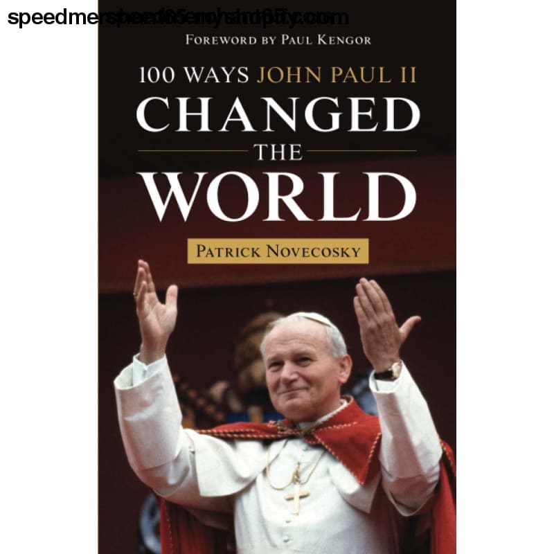 100 Ways John Paul II Changed the Lives Of People In