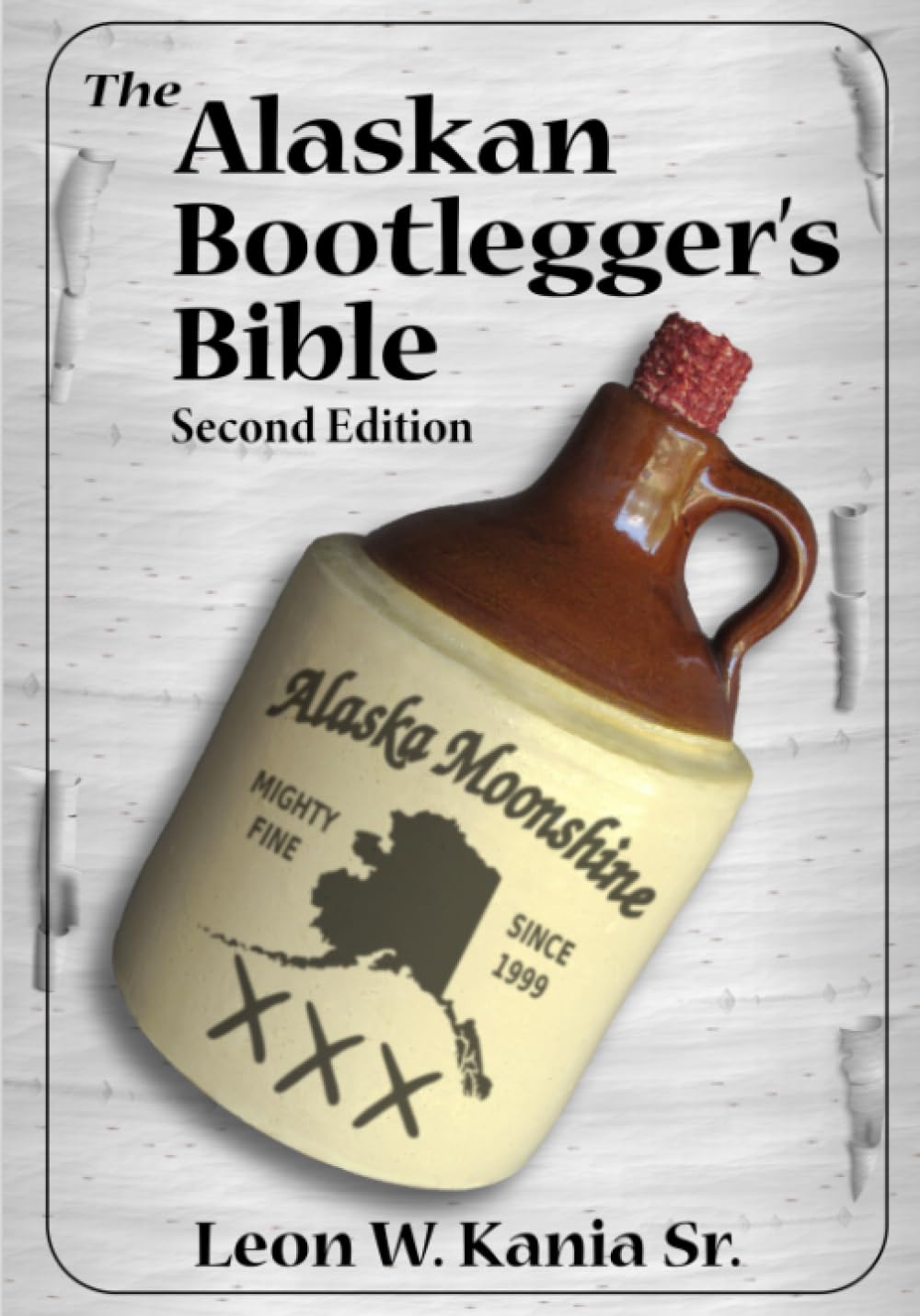 The Alaskan Bootlegger's Bible, Second Edition: Makin' Beer, Wine, Liqueurs and - The Hungry Bookworm & Speedmerchant65