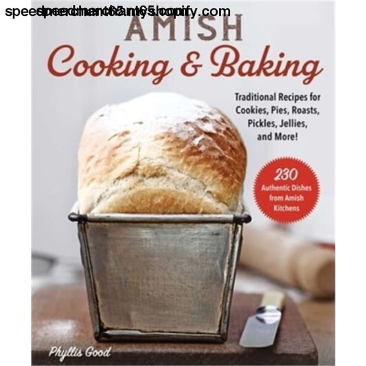 Amish Baking: Traditional Recipes for Bread Cookies Cakes