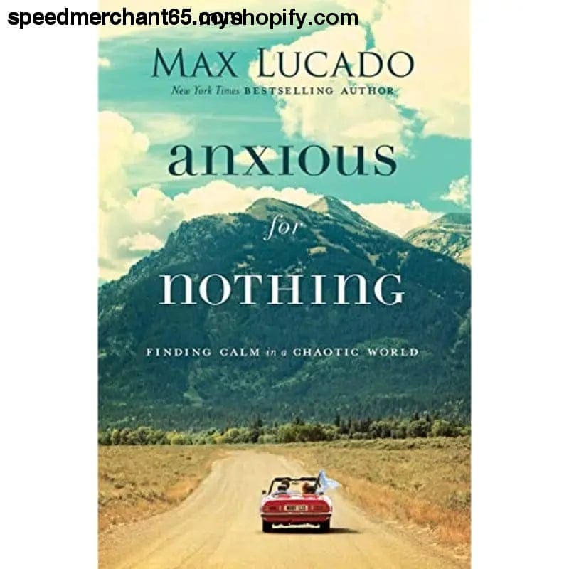Anxious for Nothing: Finding Calm in a Chaotic World