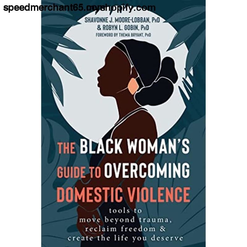 The Black Woman’s Guide to Overcoming Domestic Violence: