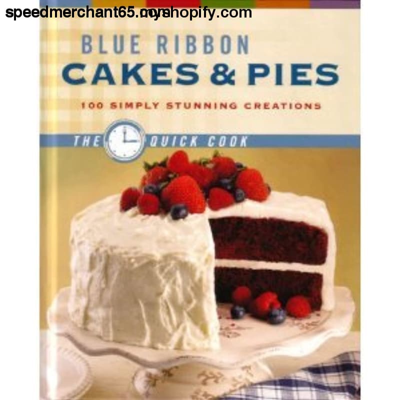 Blue Ribbon Cakes & Pies: 100 Simply Stunning Creations -