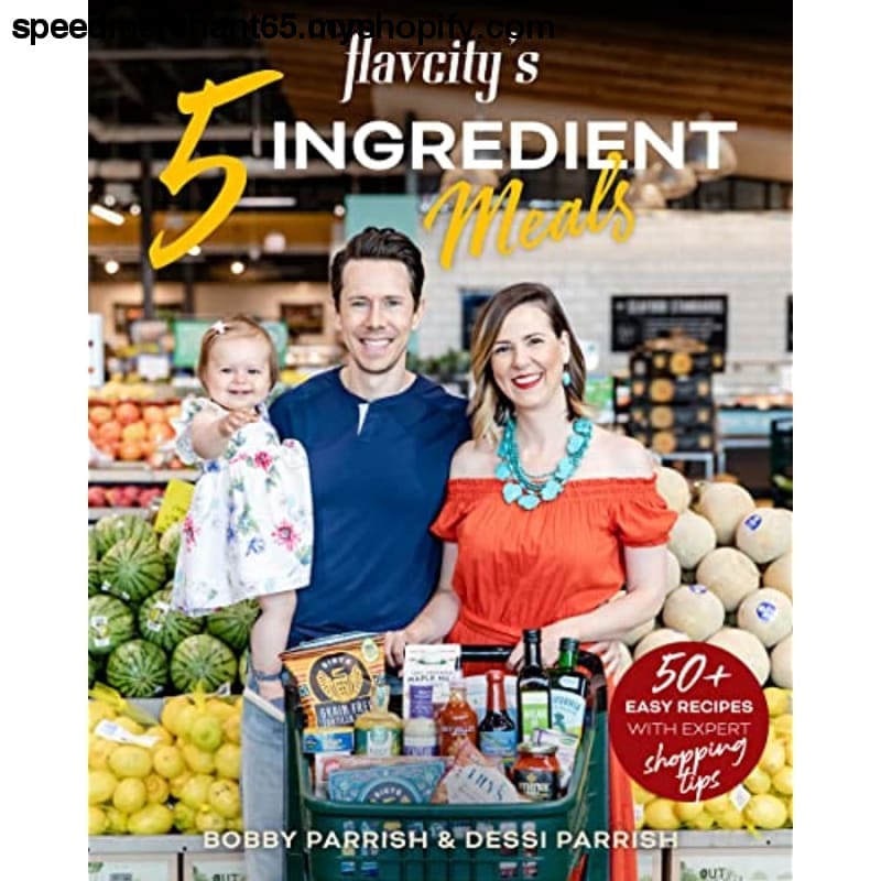 FlavCity’s 5 Ingredient Meals: 50 Easy & Tasty Recipes Using