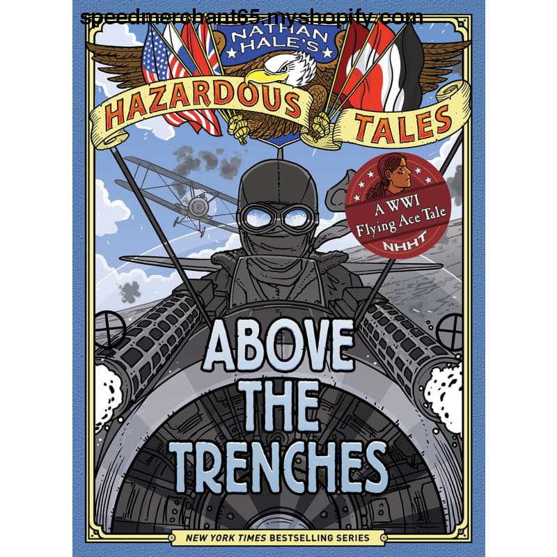 Above the Trenches (Nathan Hale’s Hazardous Tales #12) -