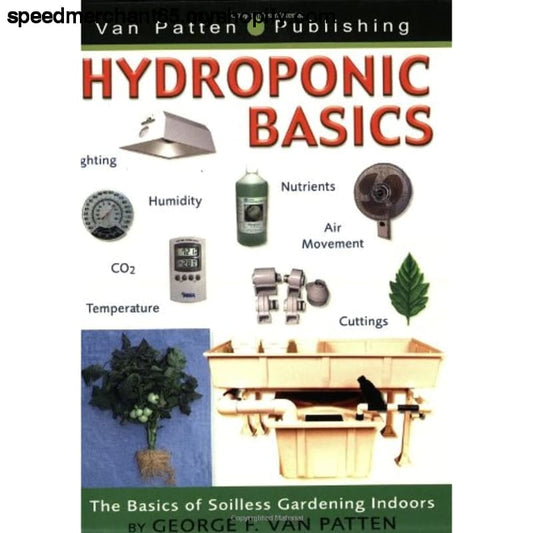 Hydroponic Basics by George F. Van Patten - Media > Books