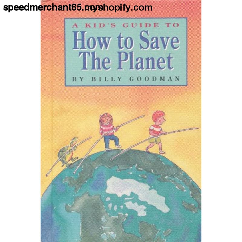 A Kid’s Guide to How Save the Planet (Camelot World) -