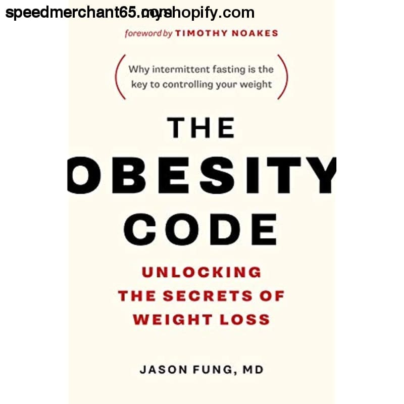 The Obesity Code - Unlocking the Secrets of Weight Loss
