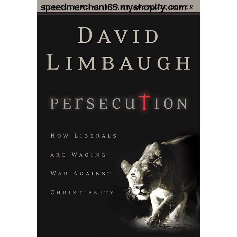Persecution: How Liberals Are Waging War Against Christians
