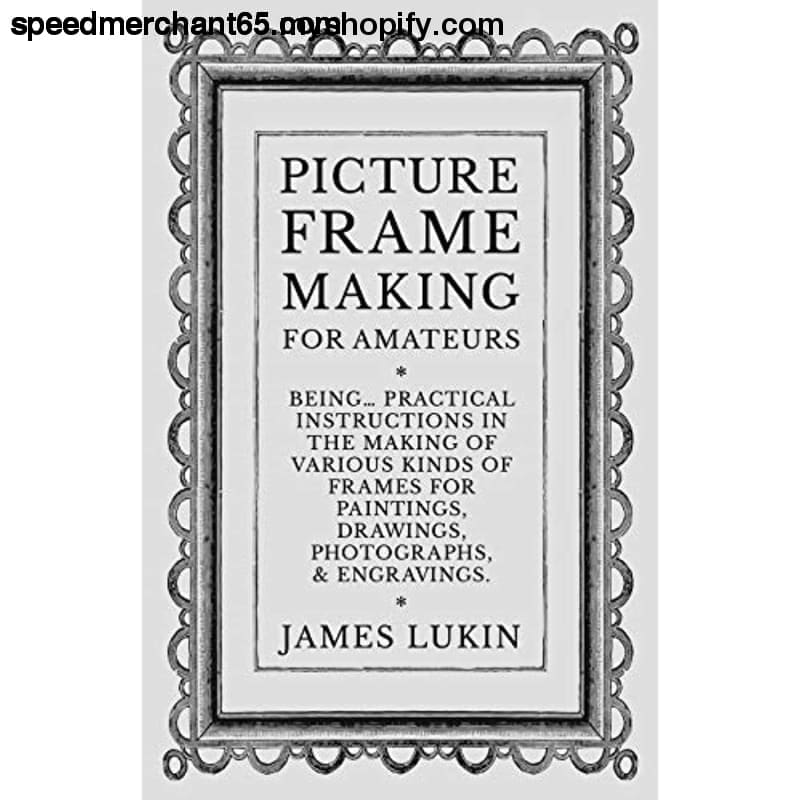 Picture Frame Making for Amateurs - Being Practical