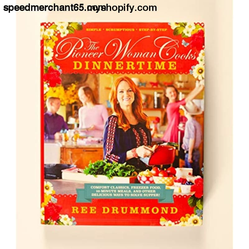 The Pioneer Woman Cooks: Dinnertime - Comfort Classics