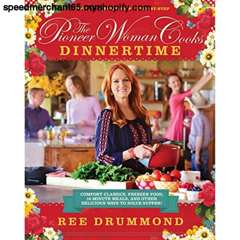 The Pioneer Woman Cooks: Dinnertime - Comfort Classics