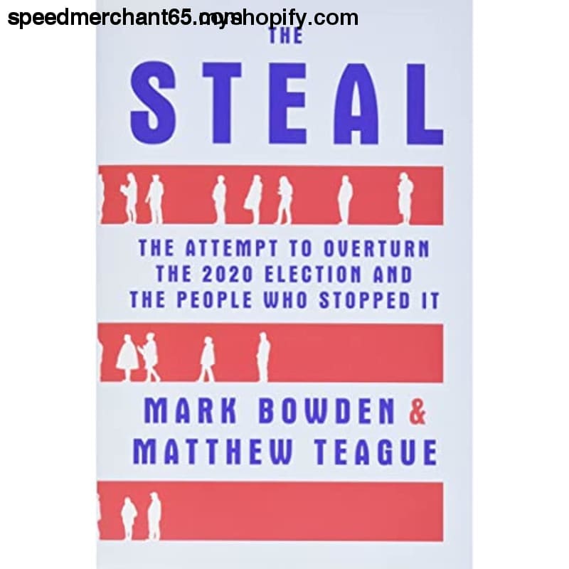 The Steal: Attempt to Overturn the 2020 Election and People