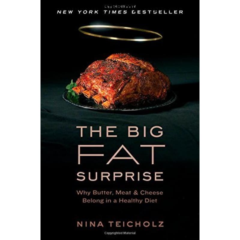 The Big Fat Surprise: Why Butter Meat and Cheese Belong in