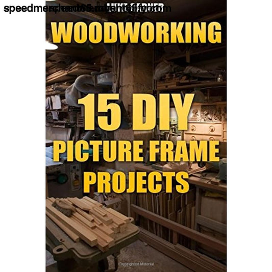 Woodworking: 15 DIY Picture Frame Projects - Media > Books