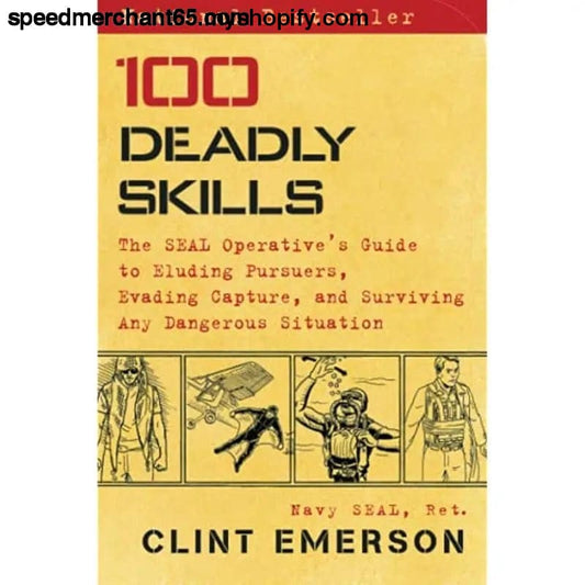 100 Deadly Skills: The SEAL Operative’s Guide to Eluding