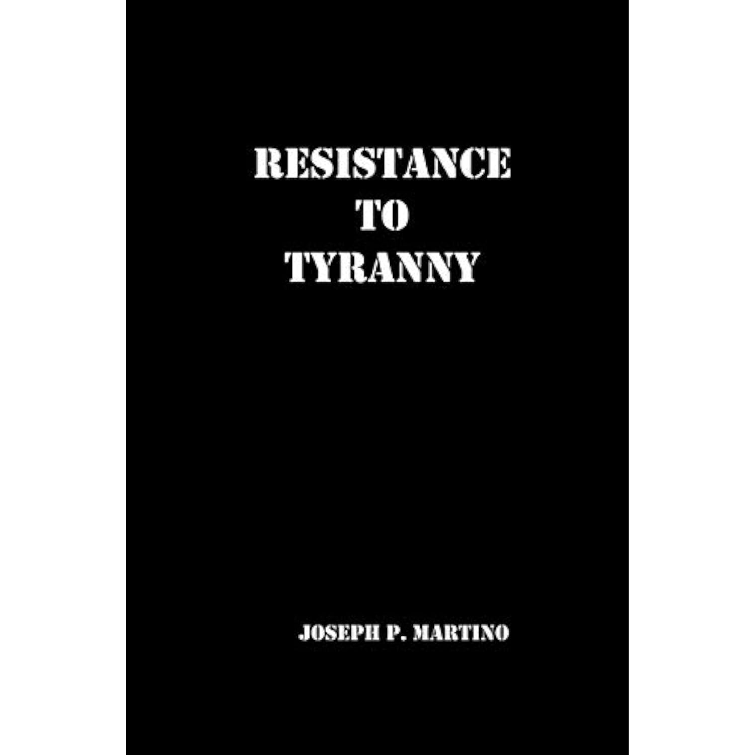 Resistance to Tyranny: A Primer [Paperback] Joseph P. Martino - The Hungry Bookworm & Speedmerchant65