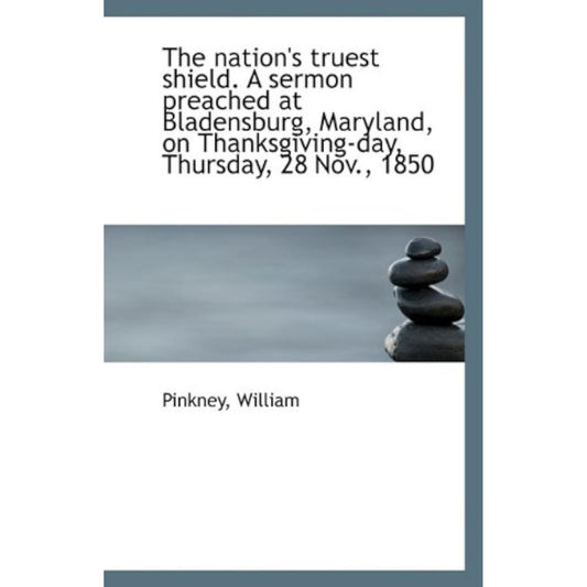 The nation's truest shield. A sermon preached at Bladensburg, Maryland, on - The Hungry Bookworm & Speedmerchant65