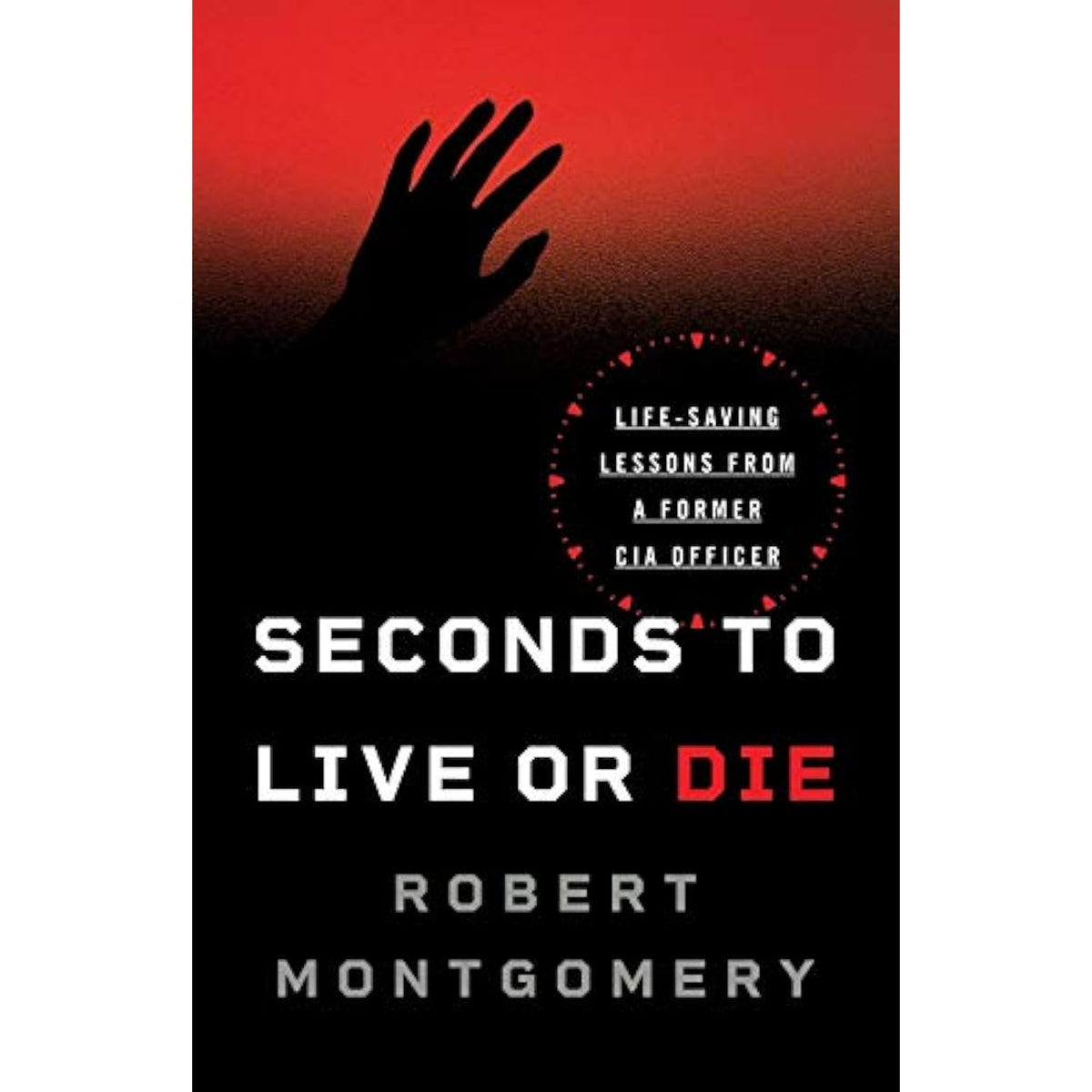 Seconds to Live or Die: Life-Saving Lessons from a Former CIA Officer - The Hungry Bookworm & Speedmerchant65