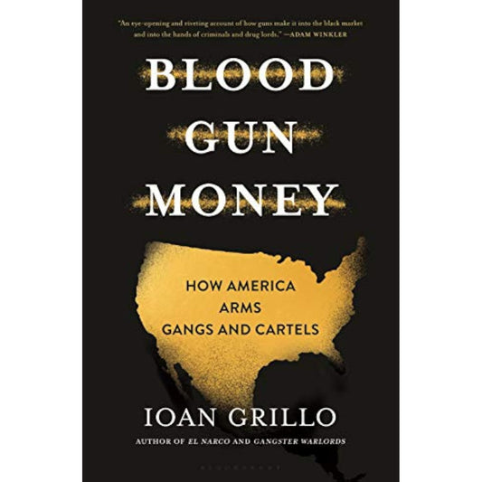 Blood Gun Money: How America Arms Gangs and Cartels - The Hungry Bookworm & Speedmerchant65