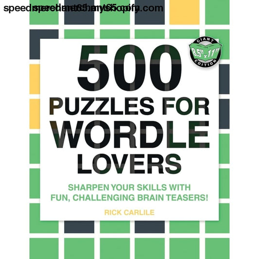 500 Puzzles for Wordle Lovers: Sharpen Your Skills with Fun