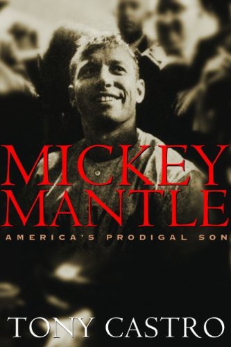 MICKEY MANTLE [Paperback] Castro, Tony - The Hungry Bookworm & Speedmerchant65