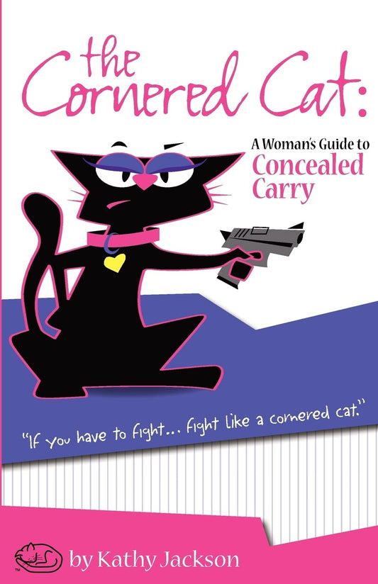The Cornered Cat: A Woman's Guide to Concealed Carry [Paperback] Jackson, Kathy - The Hungry Bookworm & Speedmerchant65
