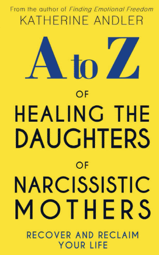 A-Z of Healing The Daughters of Narcissistic Mothers: Recover and Reclaim Your - The Hungry Bookworm & Speedmerchant65