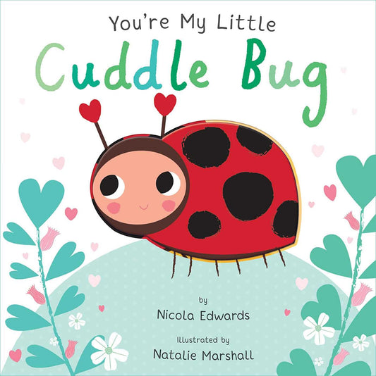 You're My Little Cuddle Bug - The Hungry Bookworm & Speedmerchant65