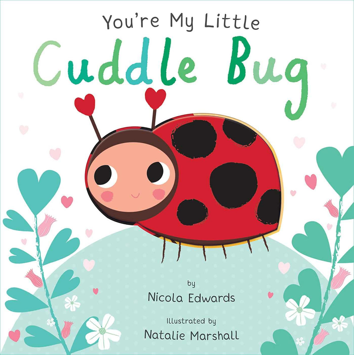 You're My Little Cuddle Bug - The Hungry Bookworm & Speedmerchant65