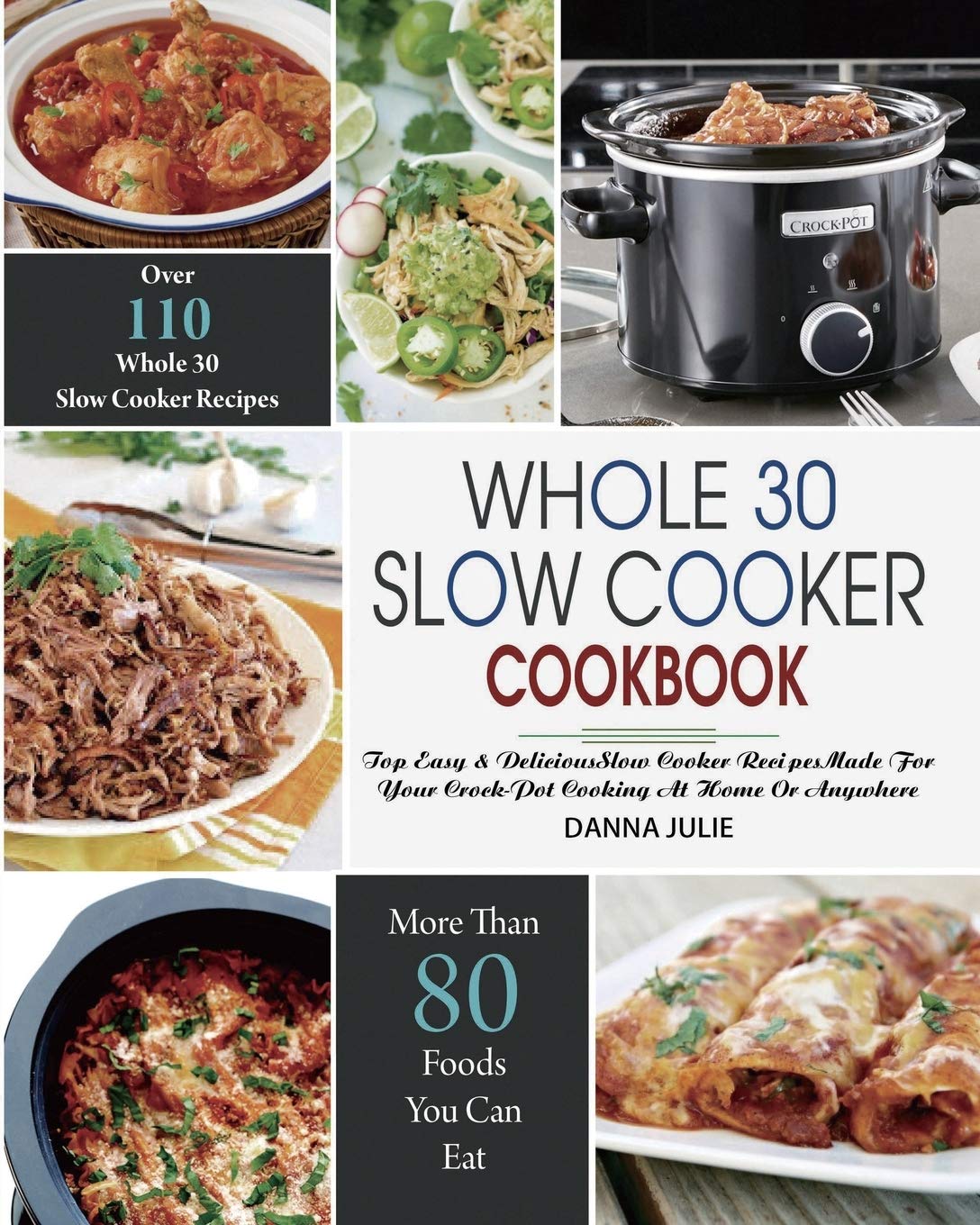 Whole 30 Slow Cooker Cookbook: Over 110 Top Easy & Delicious Slow Cooker Recipes Made for Your Crock-Pot Cooking At Home Or Anywhere - The Hungry Bookworm & Speedmerchant65