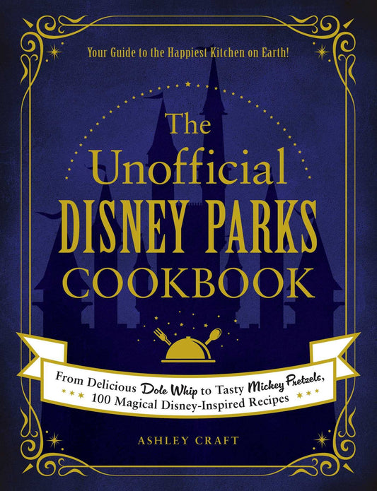 The Unofficial Disney Parks Cookbook: From Delicious Dole Whip to Tasty Mickey - The Hungry Bookworm & Speedmerchant65