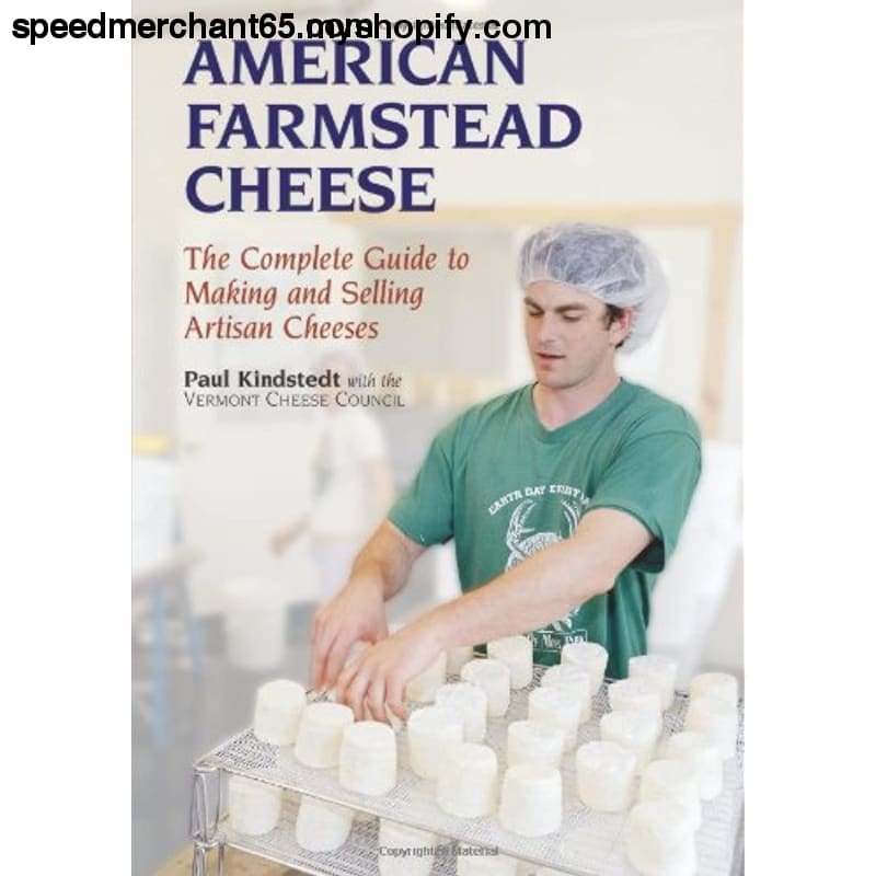 American Farmstead Cheese: The Complete Guide To Making