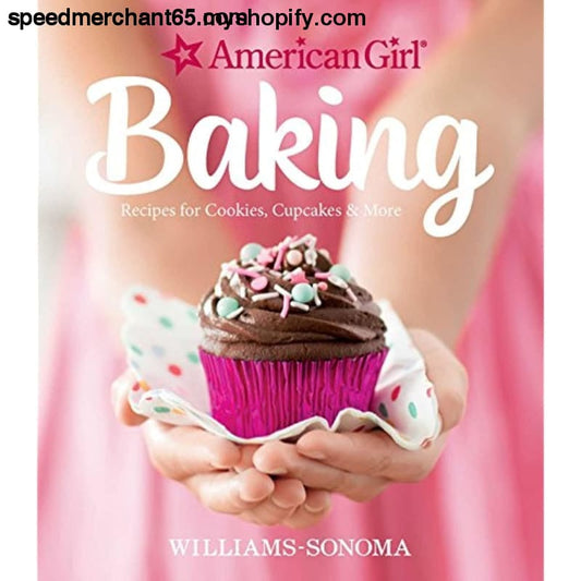 American Girl Baking: Recipes for Cookies Cupcakes & More -