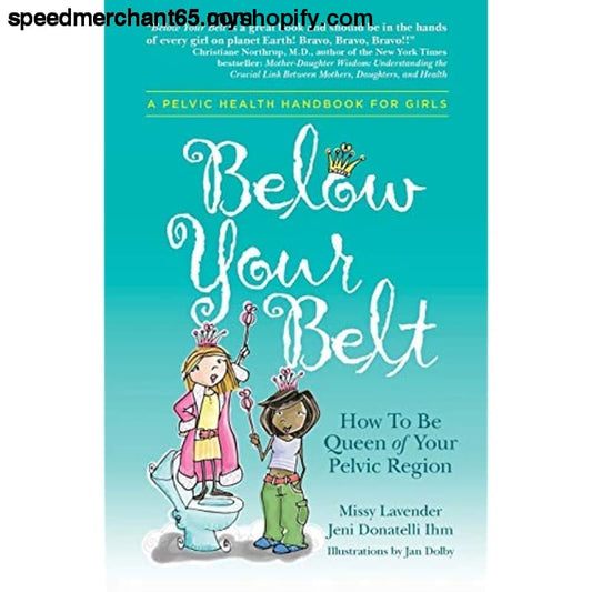 Below Your Belt: How to be Queen of your Pelvic Region