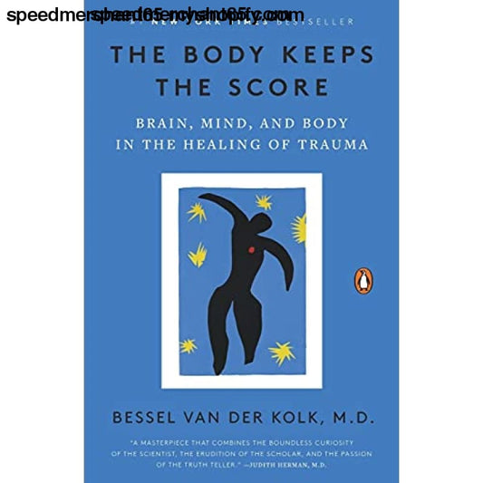 The Body Keeps the Score: Brain Mind and in Healing