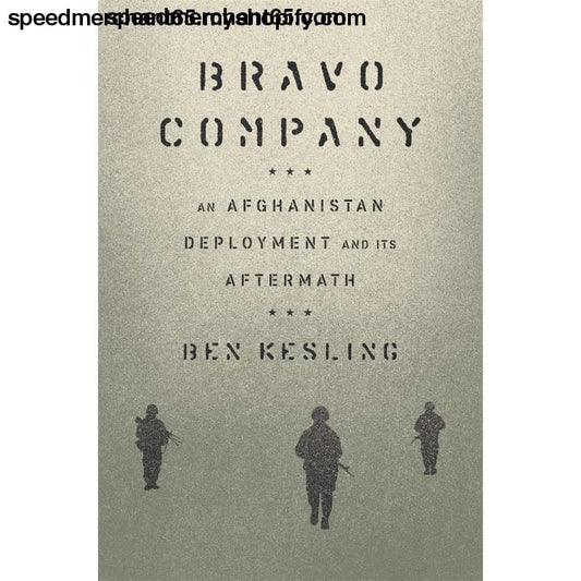 Bravo Company: An Afghanistan Deployment and Its Aftermath -