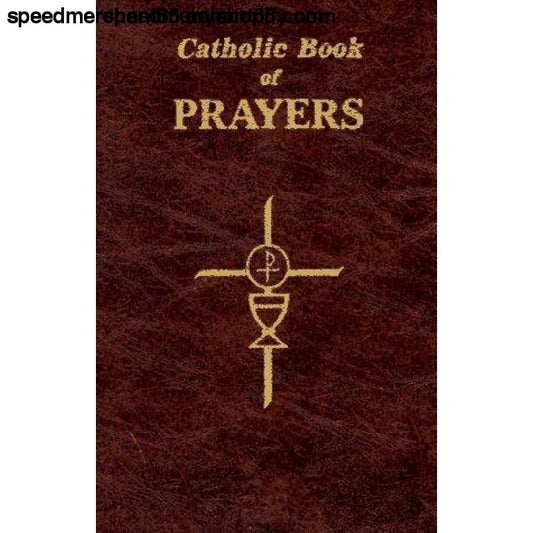 Catholic Book of Prayers: Popular Prayers Arranged for
