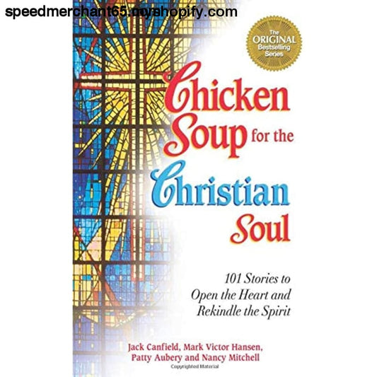 Chicken Soup for the Christian Soul: Stories to Open Heart