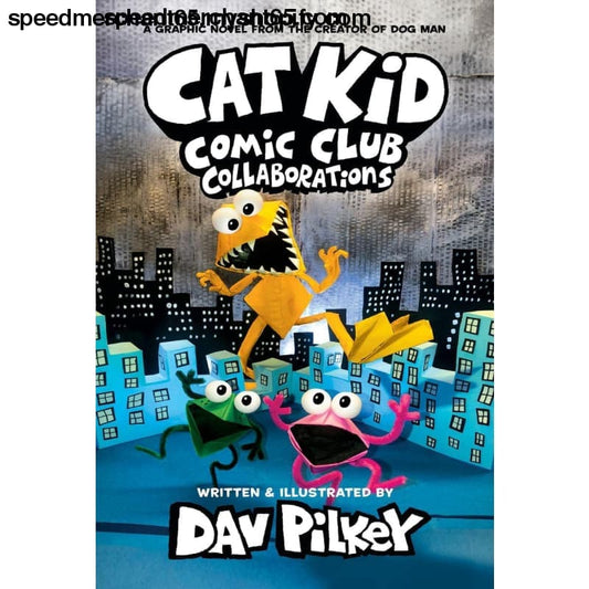 Cat Kid Comic Club: Collaborations: A Graphic Novel (Cat
