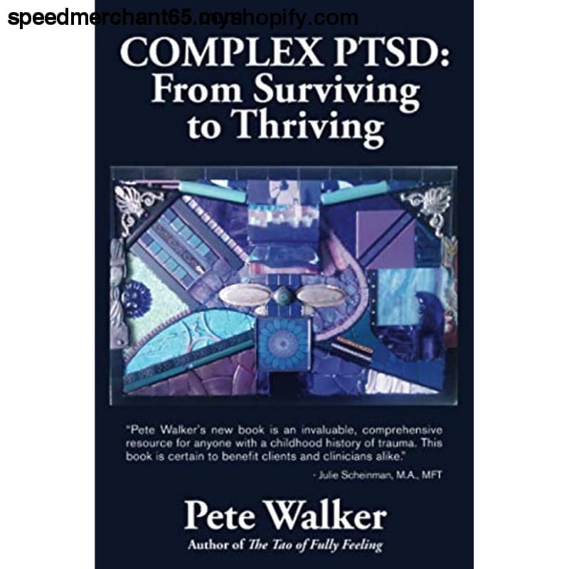 Complex PTSD: From Surviving to Thriving: A Guide and Map
