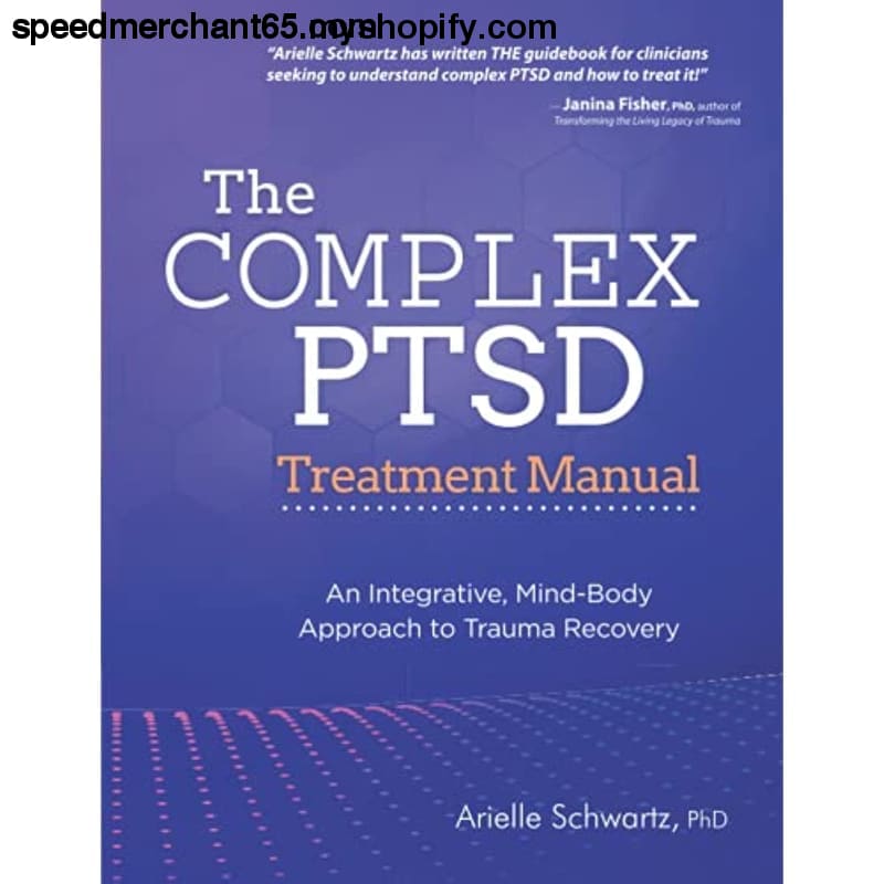 The Complex PTSD Treatment Manual: An Integrative Mind-Body