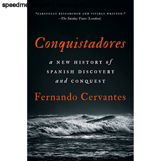 Conquistadores: A New History of Spanish Discovery
