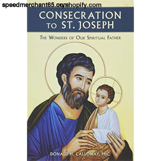 Consecration to St. Joseph: The Wonders of Our Spiritual