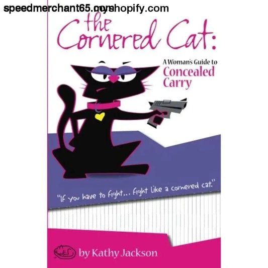 The Cornered Cat: A Woman’s Guide to Concealed Carry
