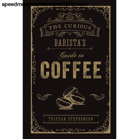 The Curious Barista’s Guide to Coffee [Hardcover] Stephenson