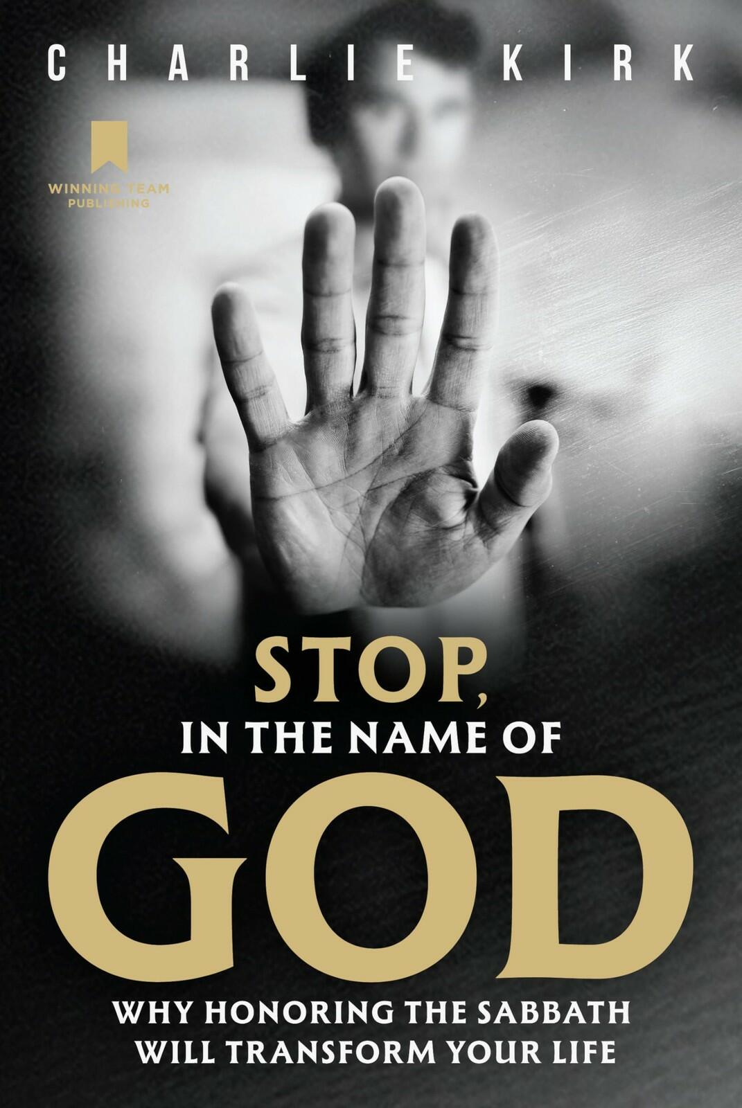 Stop, in the Name of God: Why Honoring the Sabbath Will Transform Your Life