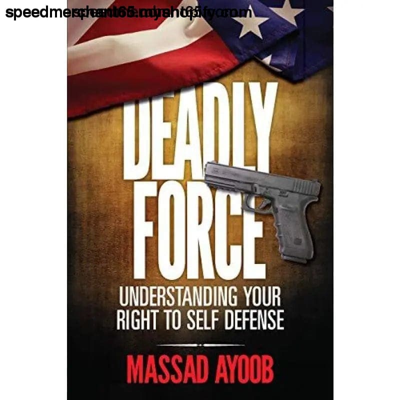 Deadly Force: Understanding Your Right to Self Defense -