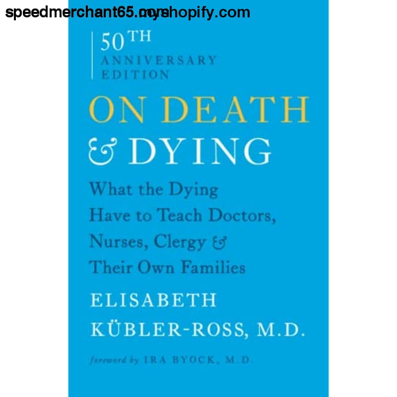 On Death and Dying: What the Dying Have to Teach Doctors