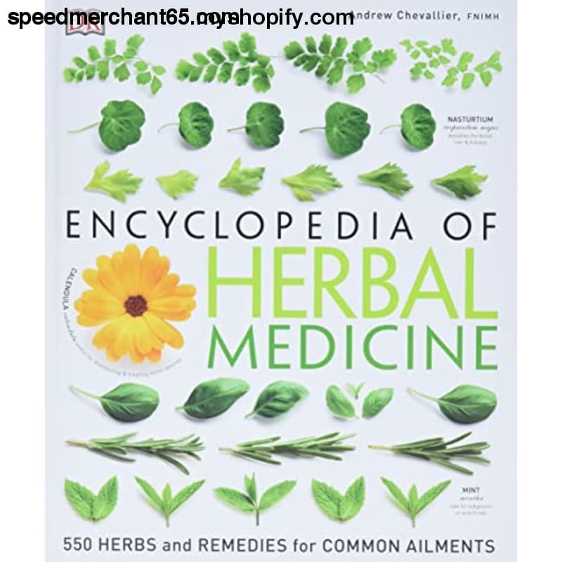 Encyclopedia of Herbal Medicine: 550 Herbs and Remedies for