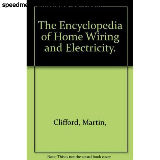 The Encyclopedia of Home Wiring and Electricity. - DIY